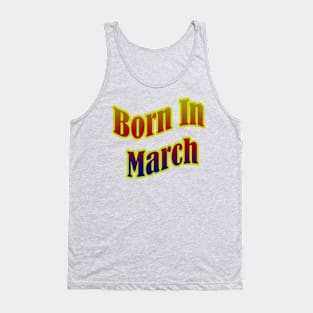 Born In March T shirt Tank Top